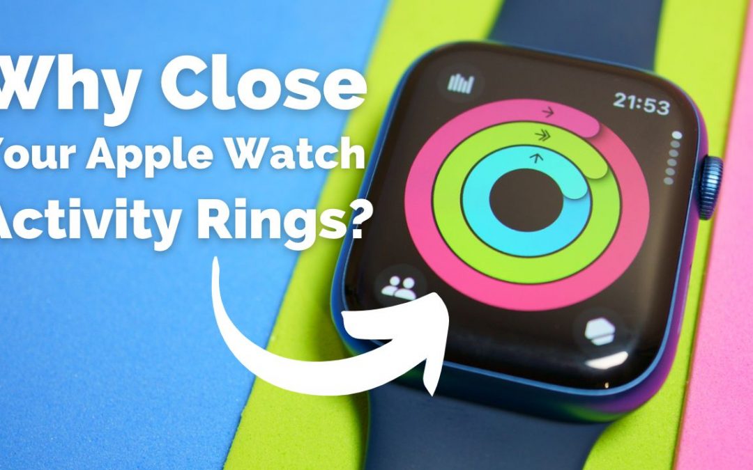 apple-watch-activity-rings-why-you-should-close-your-rings